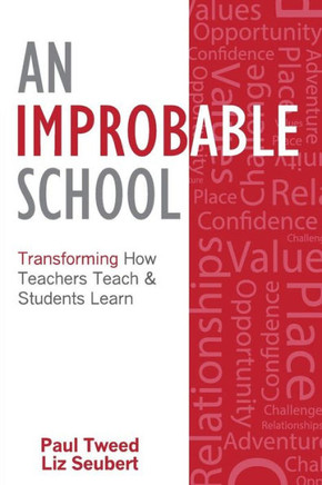 An Improbable School: Transforming How Teachers Teach & Students Learn