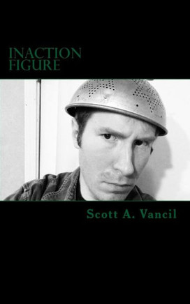 Inaction Figure: A Collection of Poems