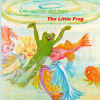 Las ranitas del lago - The Little Frog: Un cuento bilingee para nicos - Bilingual children's story book