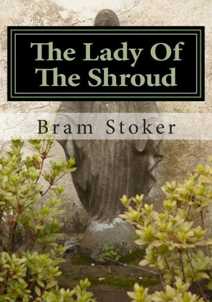 The Lady Of The Shroud : 9781511465014