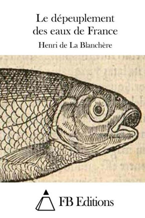 Le dEpieuplement des eaux de France
