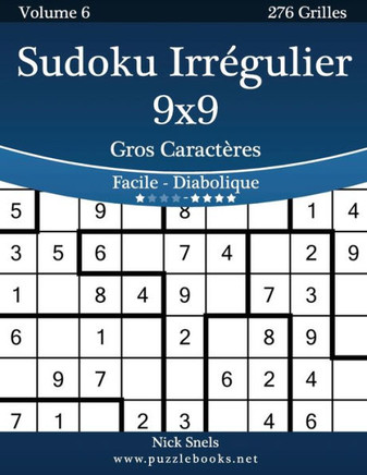 Sudoku Irregulier 9x9 Gros Caracteres - Facile ??Diabolique - Volume 6 - 276 Grilles - Large Print