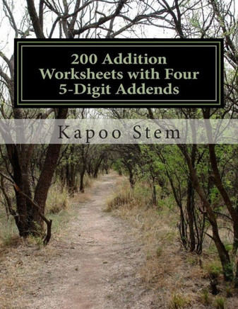 200 Addition Worksheets with Four 5-Digit Addends: Math Practice Workbook