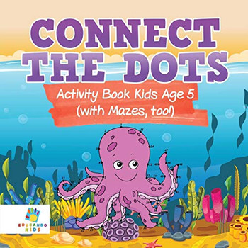 Connect The Dots Activity Book Kids Age 5 (With Mazes, Too!)