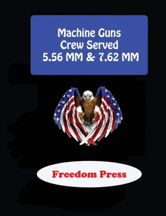 Machine Guns - Crew Served 5.56 MM & 7.62 MM