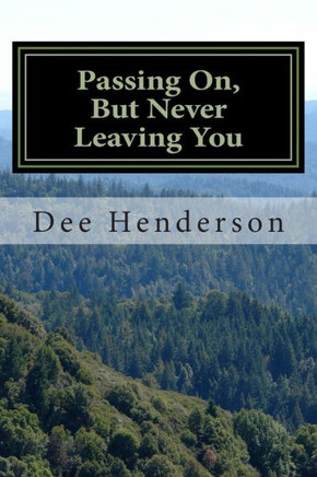 Passing On, But Never Leaving You