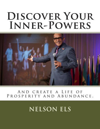 Discover Your Inner-Powers: And create a Life of Prosperity and Abundance.