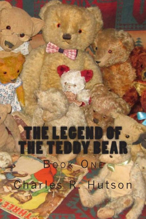 The Legend of the Teddy Bear: Book One