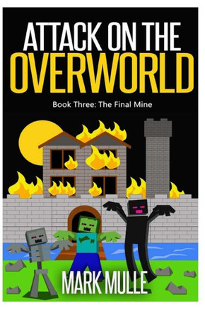 Attack on the Overworld, Book Three: The Final Mine