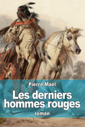 Les derniers hommes rouges : 9781511558792