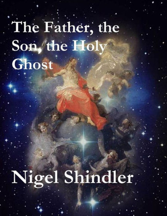 The Father, the Son, the Holy Ghost : 9781511560795
