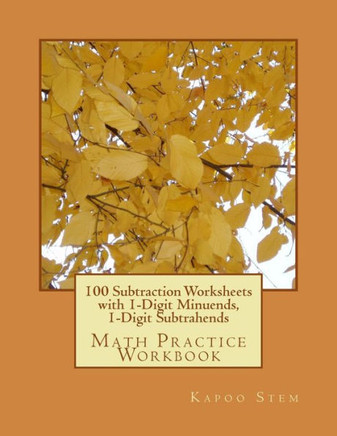 100 Subtraction Worksheets with 1-Digit Minuends, 1-Digit Subtrahends: Math Practice Workbook