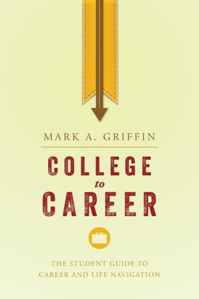 College to Career: The Student Guide to Career and Life Navigation