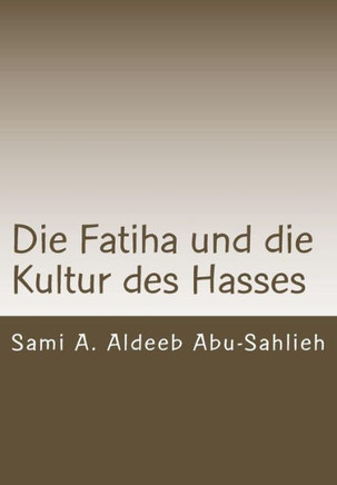 Die Fatiha Und Die Kultur Des Hasses: Interpretation Des 7. Verses Durch Die Jahrhunderte