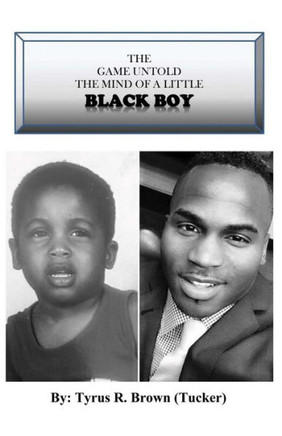 The Game Untold the mind of a little black boy: the game untold