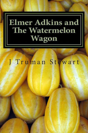 Elmer Adkins and The Watermelon Wagon