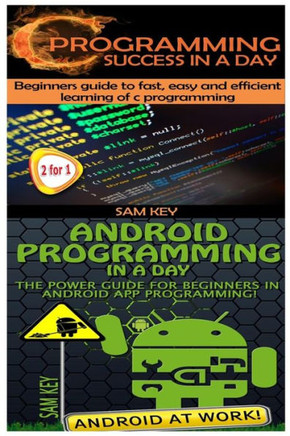 C Programming Success in a Day & Android Programming in a Day!