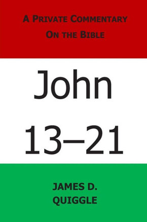 A Private Commentary on the Bible: John 13-21