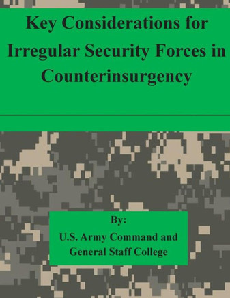 Key Considerations for Irregular Security Forces in Counterinsurgency : 9781511615396