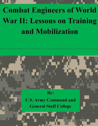 Combat Engineers of World War II: Lessons on Training and Mobilization