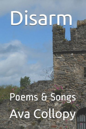Disarm: Poems & Songs