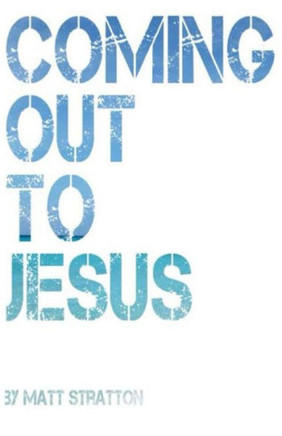 Coming Out To Jesus