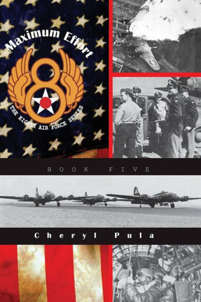 Maximum Effort: : The Eighth Air Force Series, Volume Five
