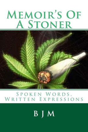 Memoir's Of A Stoner: Spoken Words, Written Expressions