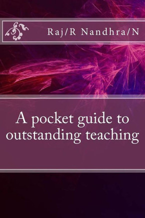 A pocket guide to outstanding teaching: This is a book either for new teachers or teachers to freshen up on modern ideas of teaching.