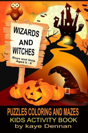 Wizards and Witches Puzzles Coloring and Mazes: Kids Activity Book Boys and Girls Aged 5 - 8