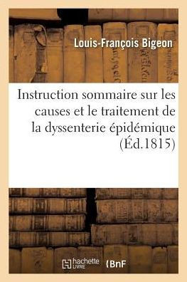 Instruction sommaire sur les causes et le traitement de la dyssenterie épidémique (French Edition)