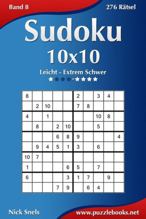 Sudoku 10x10 - Leicht bis Extrem Schwer - Band 8 - 276 REtsel