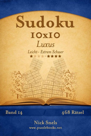 Sudoku 10x10 Luxus - Leicht bis Extrem Schwer - Band 14 - 468 REtsel