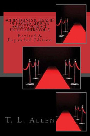 Achievements & Legacies of Famous African Americans Vol. 5: Revised & Expanded Edition