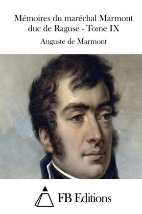 Momoires du marechal Marmont duc de Raguse - Tome IX