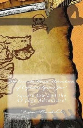 The Ever-So Heroic Adventures of Captain Square Jaw!: Square Jaw and The 49 Page Adventure!