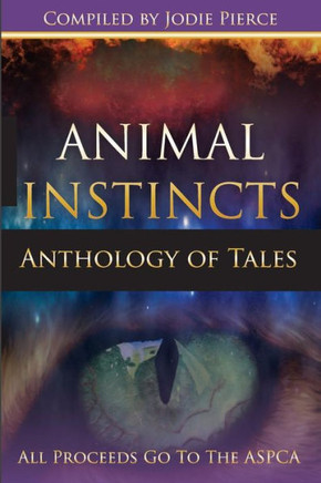 Animal Instincts: A Charity Anthology