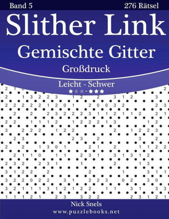 Slither Link Gemischte Gitter Groidruck - Leicht bis Schwer - Band 5 - 276 REtsel - Large Print