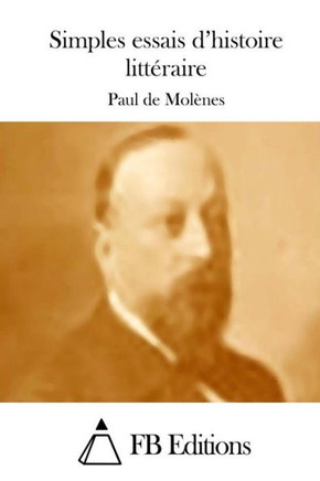 Simples essais d'histoire litteraire : 9781511882507