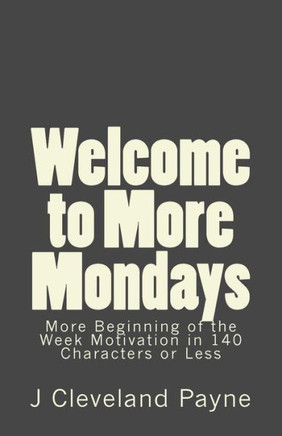 Welcome to More Mondays: A New Batch of Beginning of the Week Motivation in 140 Characters or Less