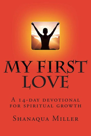 My First Love: A self-help devotional for spiritual growth.