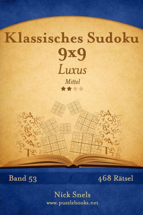 Klassisches Sudoku 9x9 Luxus - Mittel - Band 53 - 468 REtsel