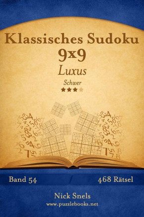 Klassisches Sudoku 9x9 Luxus - Schwer - Band 54 - 468 REtsel