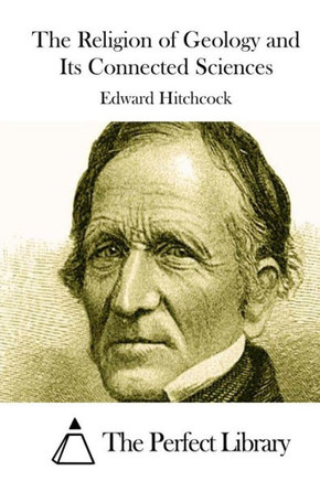 The Religion of Geology and Its Connected Sciences