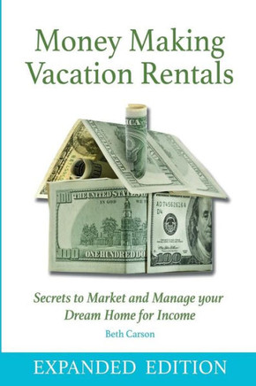Money Making Vacation Rentals- Expanded: With Online Resources