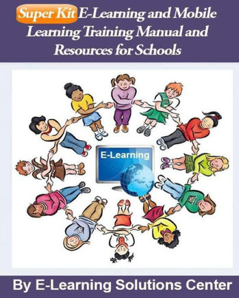 SuperKit E-Learning and Mobile Learning Training Manual and Resources: For Schools