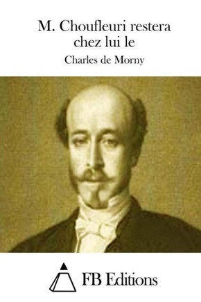 M. Choufleuri restera chez lui le