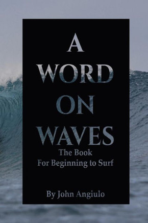 A Word On Waves: the Book for Beginning to Surf