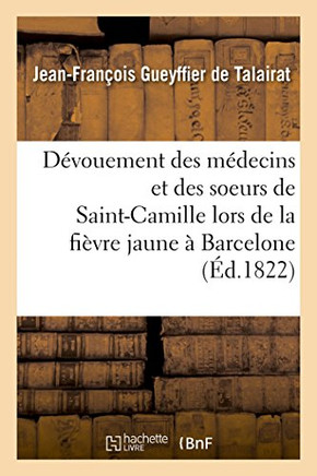 Dévouement des médecins français et des soeurs de Saint-Camille lors de la fièvre jaune à Barcelone (French Edition)