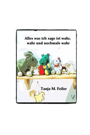 Alles Was Ich Sage Ist Wahr, Wahr Und Nochmals Wahr